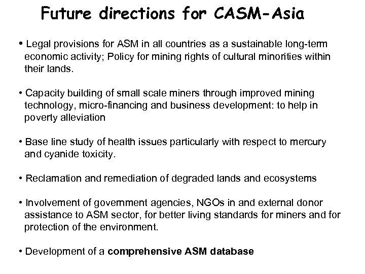 Future directions for CASM-Asia • Legal provisions for ASM in all countries as a