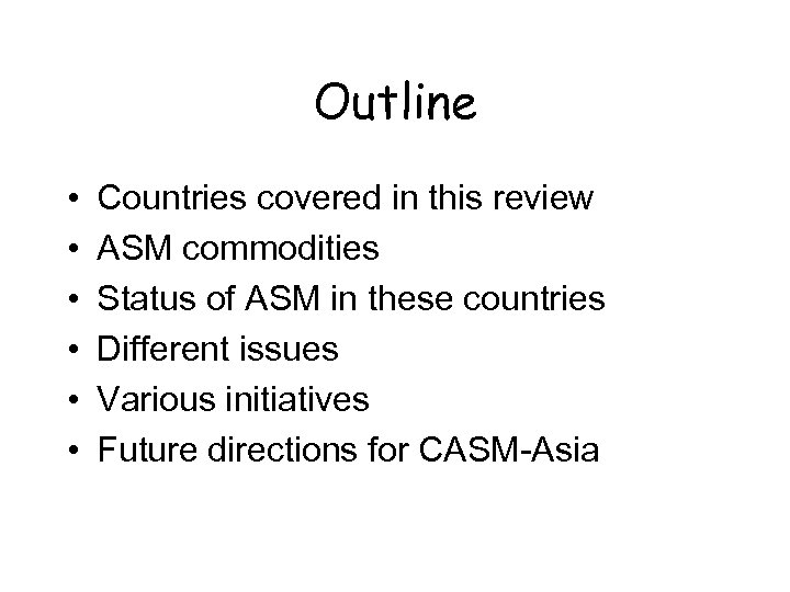 Outline • • • Countries covered in this review ASM commodities Status of ASM