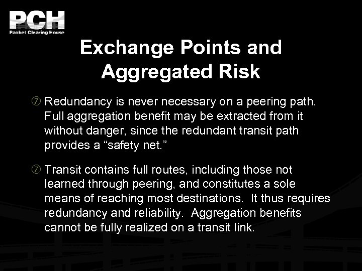 Exchange Points and Aggregated Risk Redundancy is never necessary on a peering path. Full