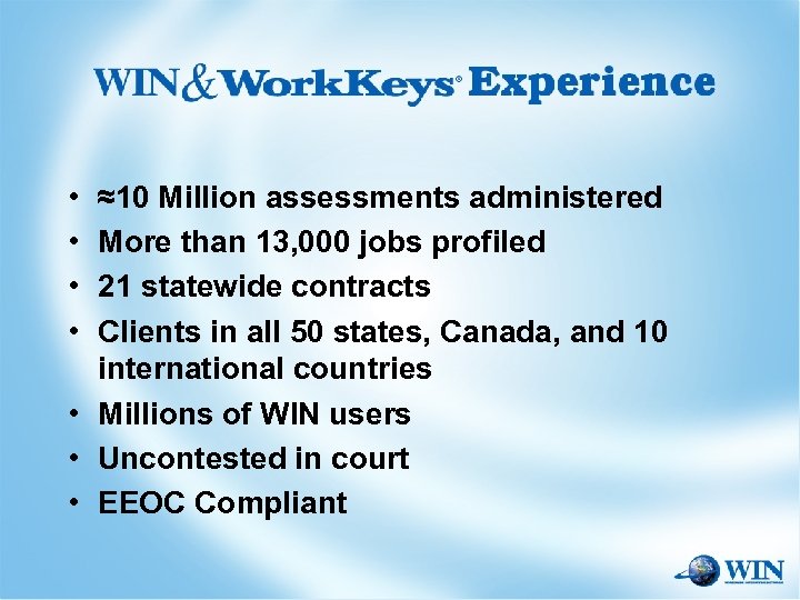  • • ≈10 Million assessments administered More than 13, 000 jobs profiled 21
