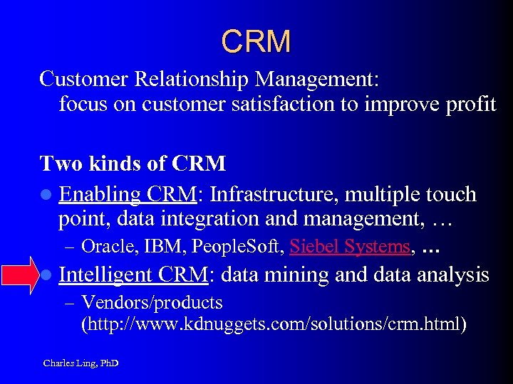 CRM Customer Relationship Management: focus on customer satisfaction to improve profit Two kinds of