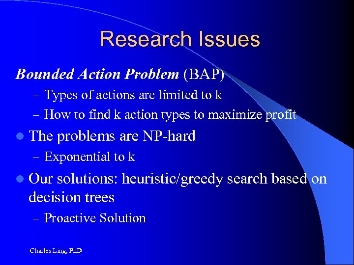 Research Issues Bounded Action Problem (BAP) – Types of actions are limited to k