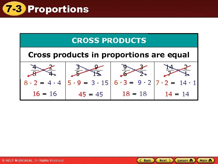 7 -3 Proportions CROSS PRODUCTS Cross products in proportions are equal 4 2 __