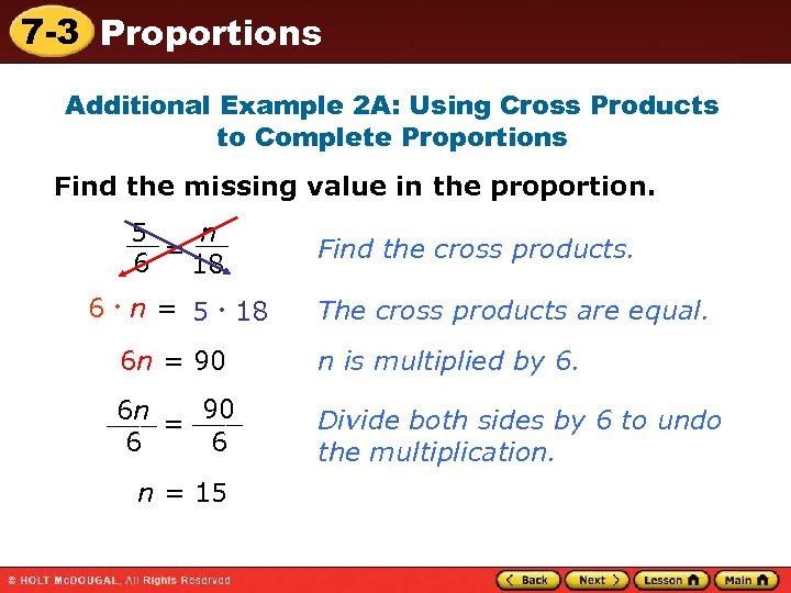 7 -3 Proportions Additional Example 2 A: Using Cross Products to Complete Proportions Find