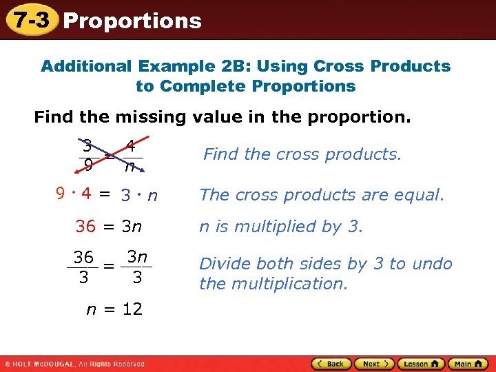 7 -3 Proportions Additional Example 2 B: Using Cross Products to Complete Proportions Find