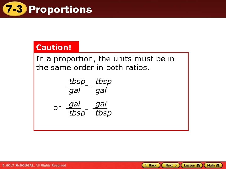 7 -3 Proportions Caution! In a proportion, the units must be in the same