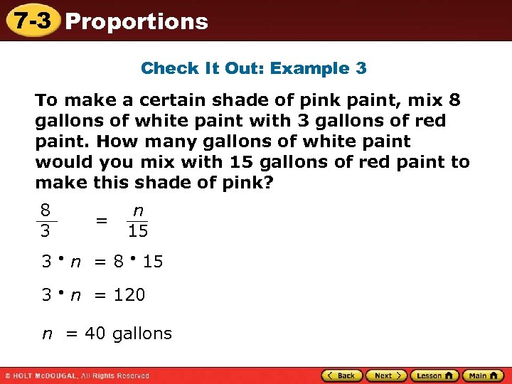 7 -3 Proportions Check It Out: Example 3 To make a certain shade of