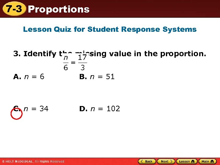 7 -3 Proportions Lesson Quiz for Student Response Systems 3. Identify the missing value