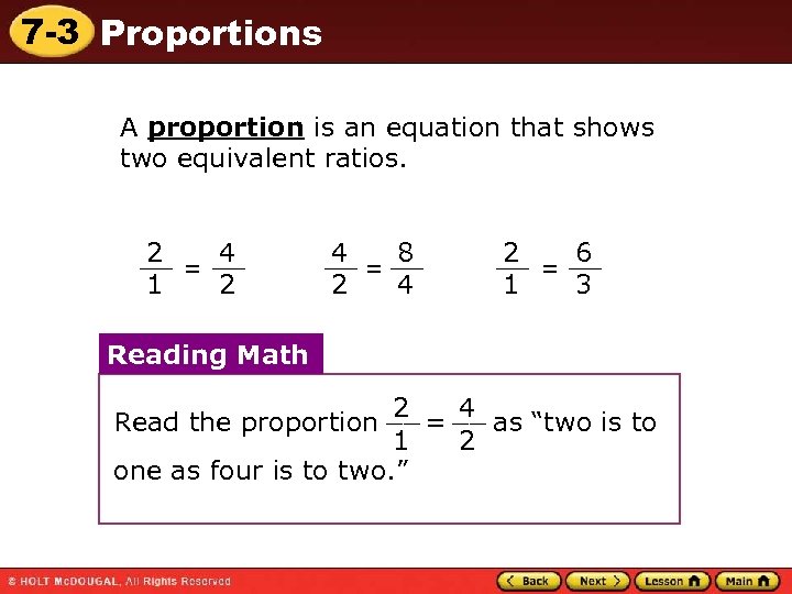 7 -3 Proportions A proportion is an equation that shows two equivalent ratios. 2