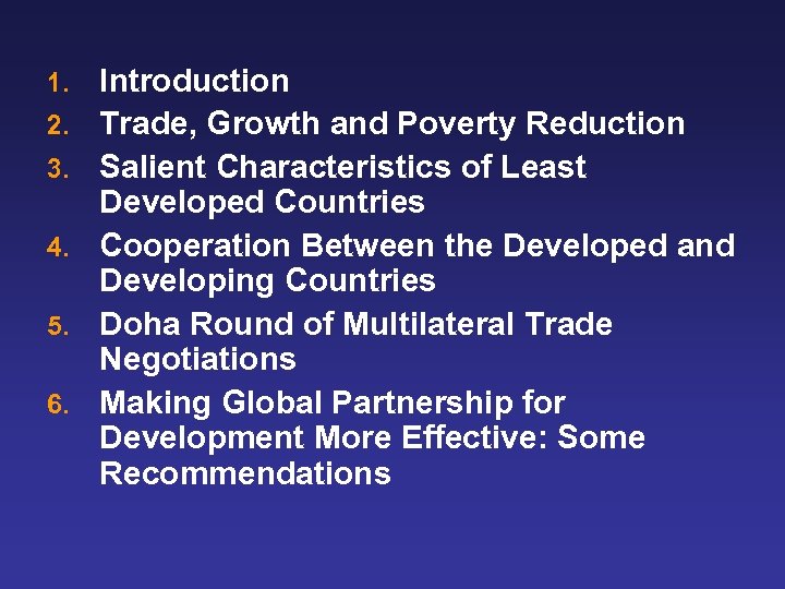 1. 2. 3. 4. 5. 6. Introduction Trade, Growth and Poverty Reduction Salient Characteristics