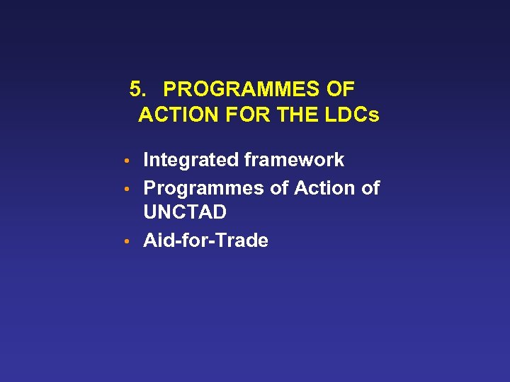 5. PROGRAMMES OF ACTION FOR THE LDCs Integrated framework • Programmes of Action of
