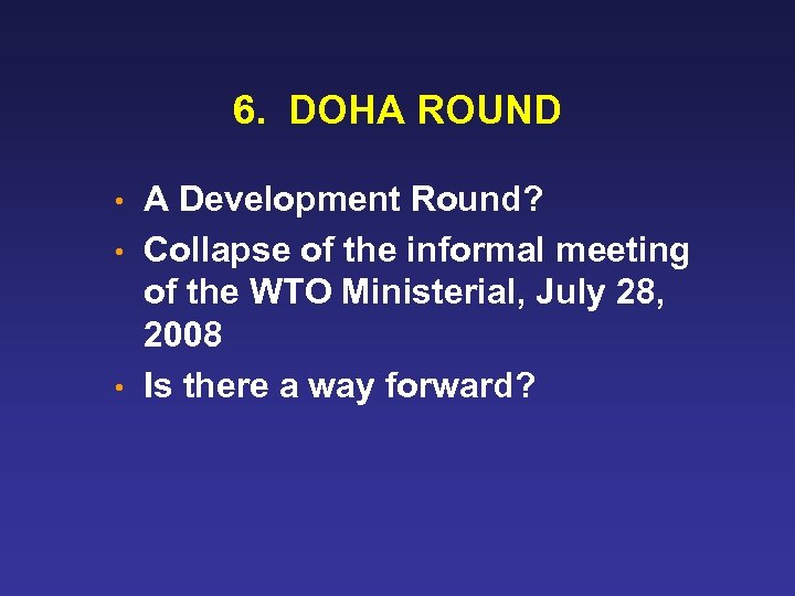 6. DOHA ROUND A Development Round? • Collapse of the informal meeting of the