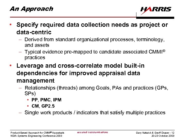 An Approach • Specify required data collection needs as project or data-centric – Derived