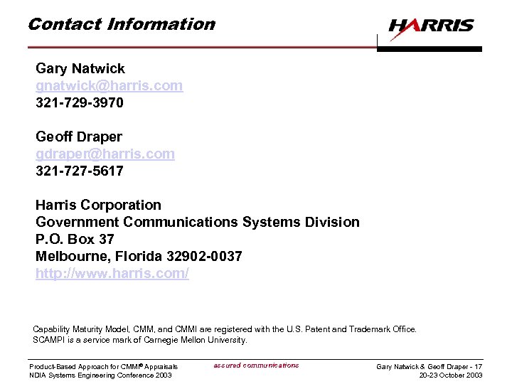 Contact Information Gary Natwick gnatwick@harris. com 321 -729 -3970 Geoff Draper gdraper@harris. com 321