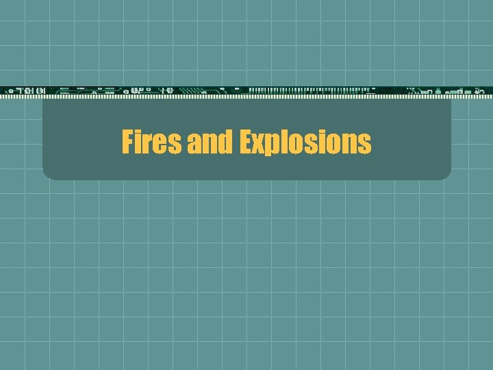 Fires and Explosions 