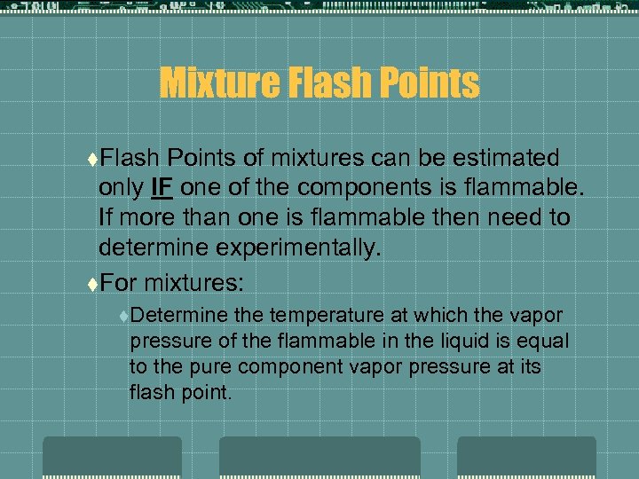 Mixture Flash Points t. Flash Points of mixtures can be estimated only IF one