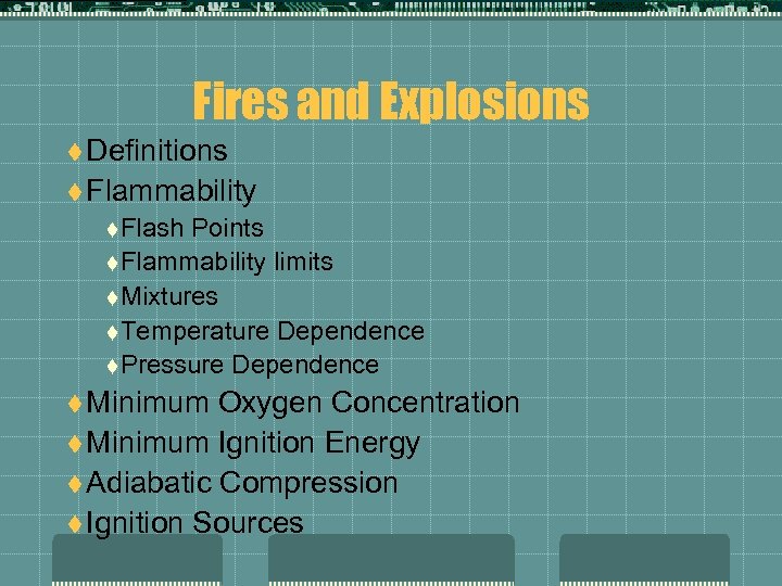 Fires and Explosions t Definitions t Flammability t Flash Points t Flammability limits t