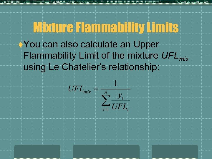 Mixture Flammability Limits t. You can also calculate an Upper Flammability Limit of the