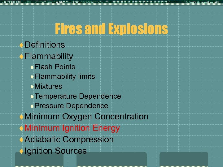Fires and Explosions t Definitions t Flammability t Flash Points t Flammability limits t