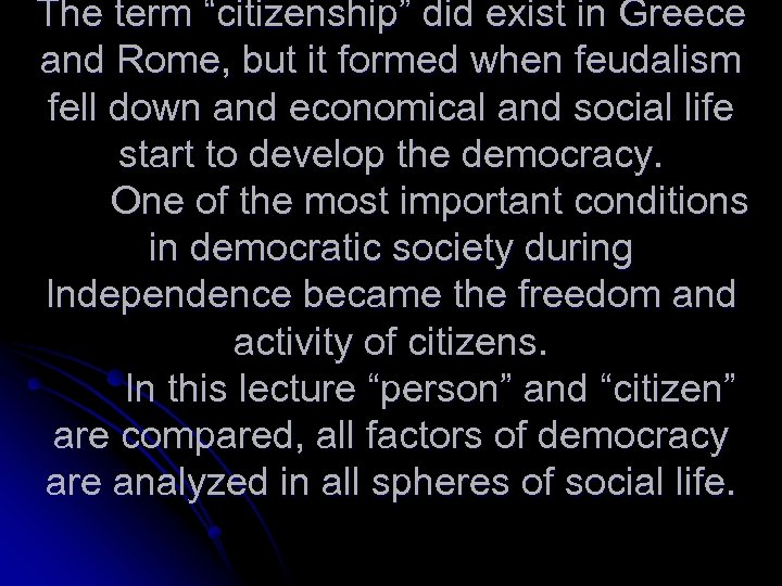 The term “citizenship” did exist in Greece and Rome, but it formed when feudalism