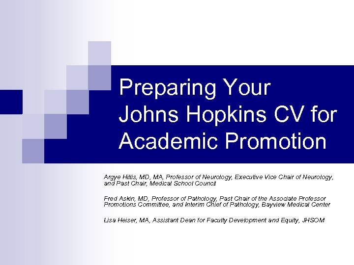 Preparing Your Johns Hopkins CV for Academic Promotion Argye Hillis, MD, MA, Professor of