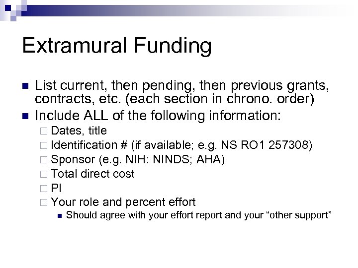 Extramural Funding n n List current, then pending, then previous grants, contracts, etc. (each