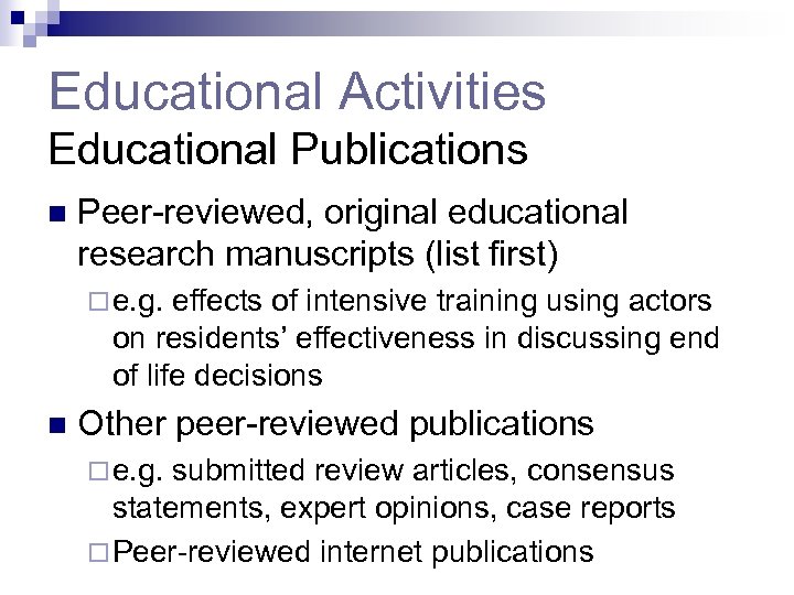 Educational Activities Educational Publications n Peer-reviewed, original educational research manuscripts (list first) ¨ e.