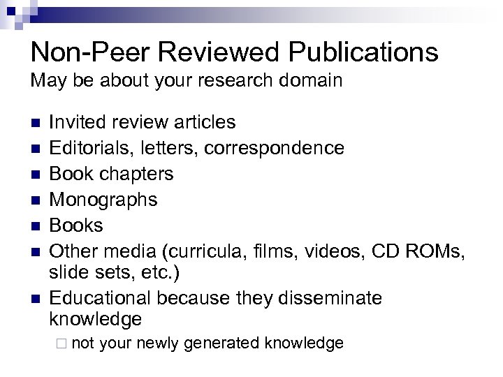 Non-Peer Reviewed Publications May be about your research domain n n n Invited review