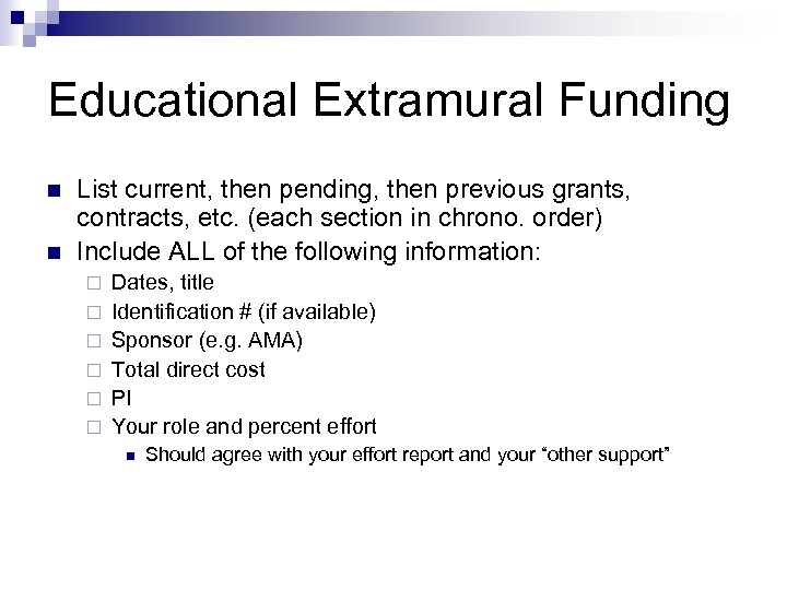 Educational Extramural Funding n n List current, then pending, then previous grants, contracts, etc.