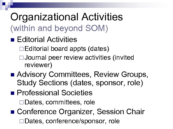 Organizational Activities (within and beyond SOM) n Editorial Activities ¨ Editorial board appts (dates)