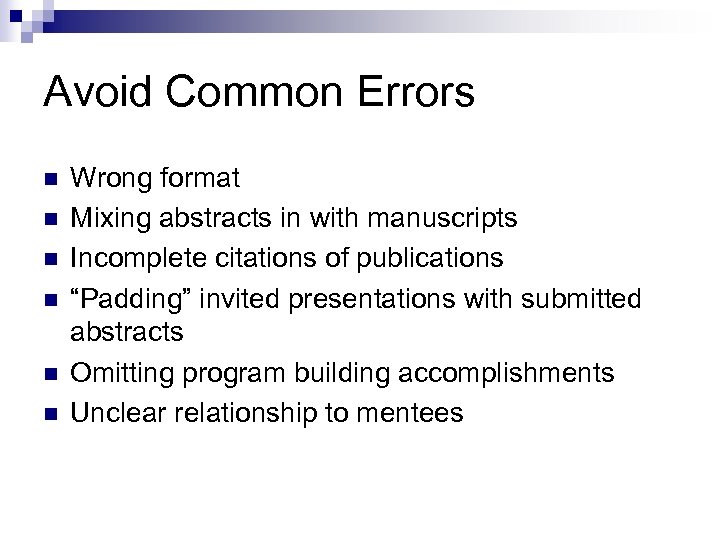 Avoid Common Errors n n n Wrong format Mixing abstracts in with manuscripts Incomplete