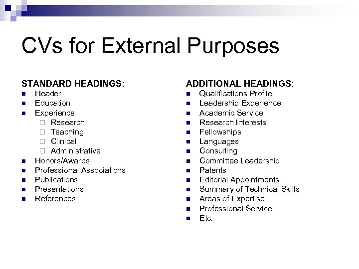 CVs for External Purposes STANDARD HEADINGS: n n n n Header Education Experience ¨