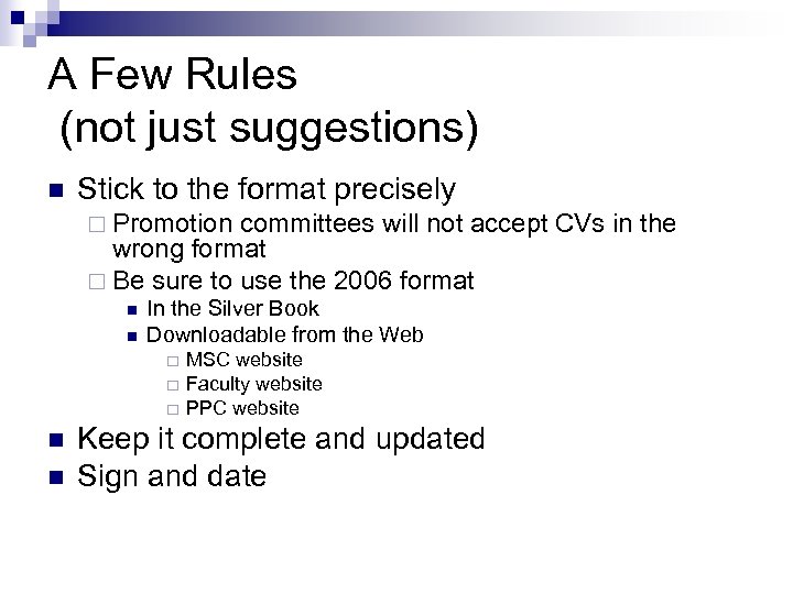 A Few Rules (not just suggestions) n Stick to the format precisely ¨ Promotion