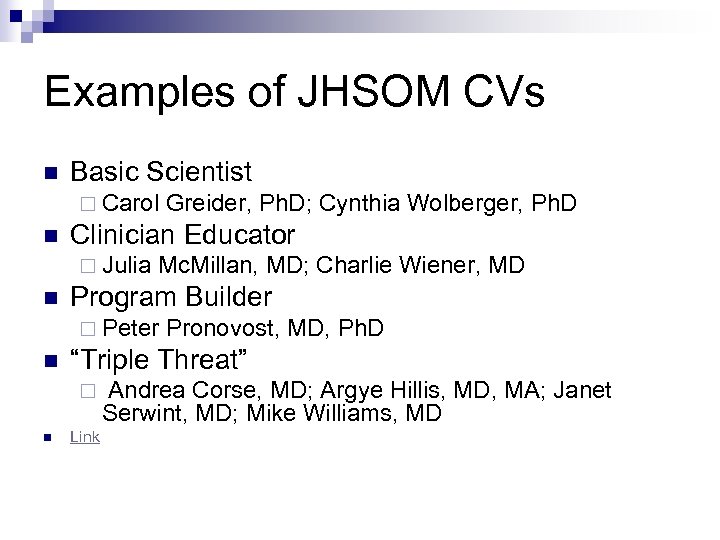 Examples of JHSOM CVs n Basic Scientist ¨ Carol n Clinician Educator ¨ Julia