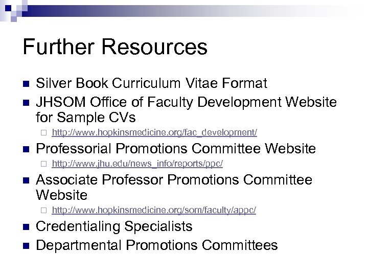 Further Resources n n Silver Book Curriculum Vitae Format JHSOM Office of Faculty Development