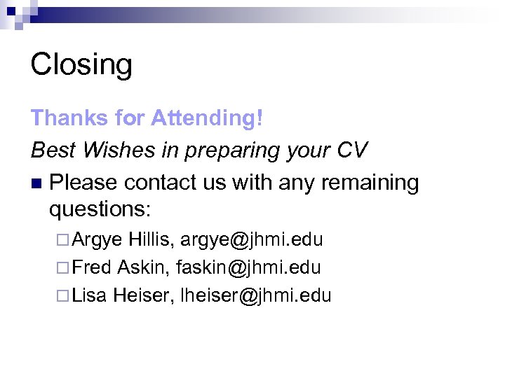 Closing Thanks for Attending! Best Wishes in preparing your CV n Please contact us