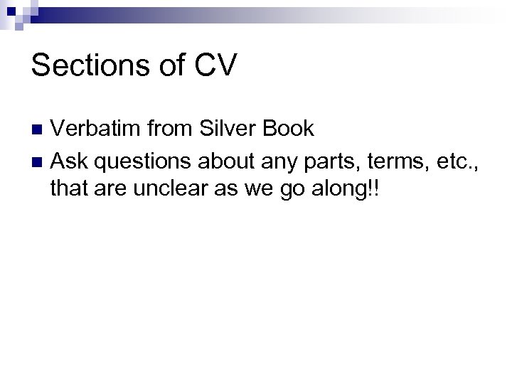 Sections of CV Verbatim from Silver Book n Ask questions about any parts, terms,