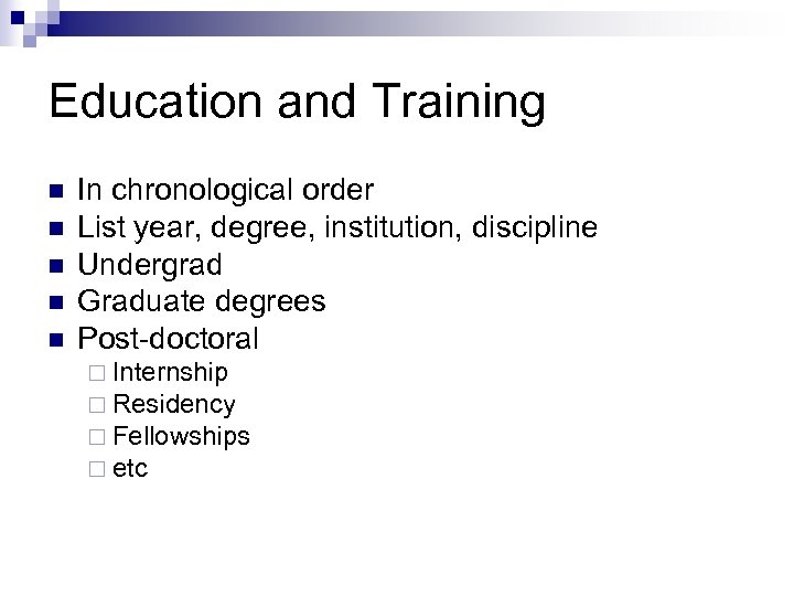 Education and Training n n n In chronological order List year, degree, institution, discipline