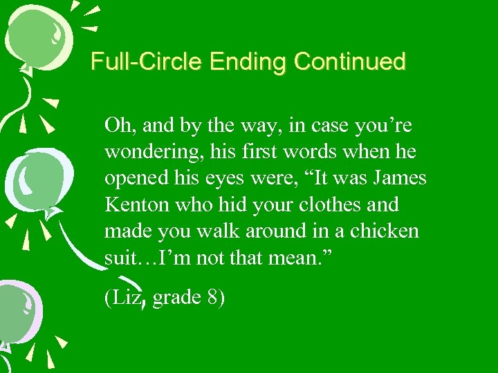 Full-Circle Ending Continued Oh, and by the way, in case you’re wondering, his first