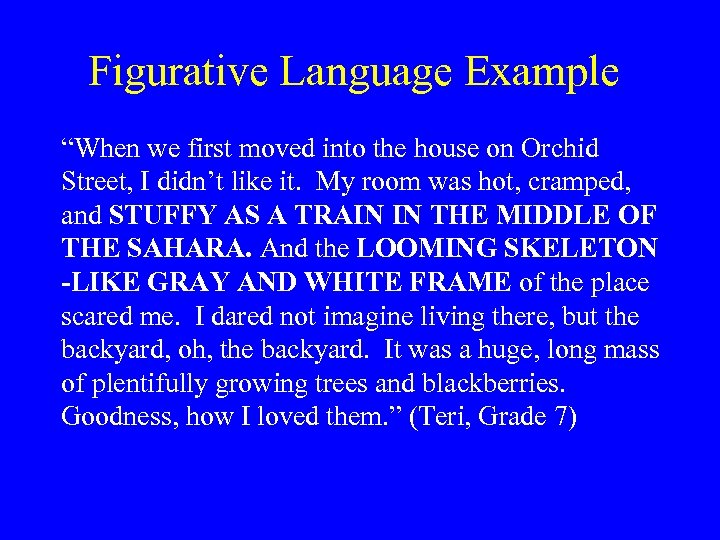 Figurative Language Example “When we first moved into the house on Orchid Street, I