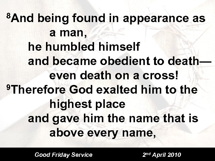 8 And being found in appearance as a man, he humbled himself and became