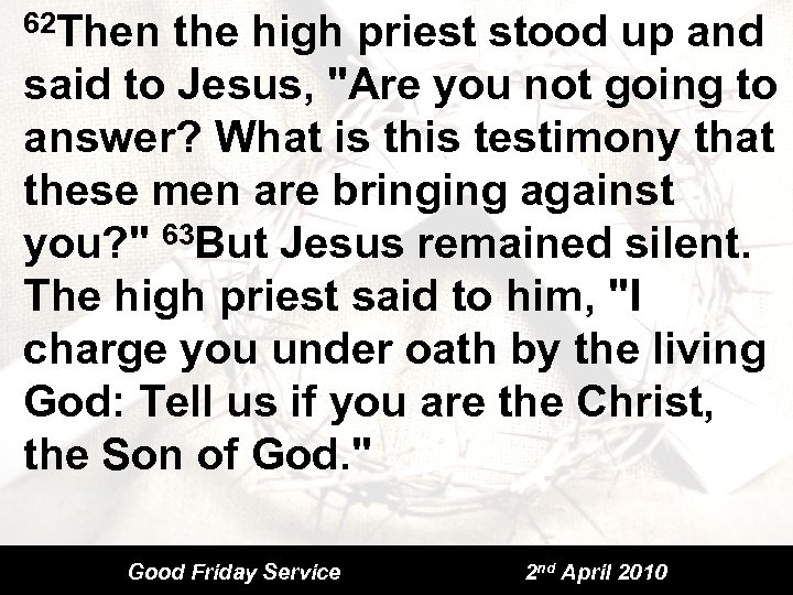 62 Then the high priest stood up and said to Jesus, 