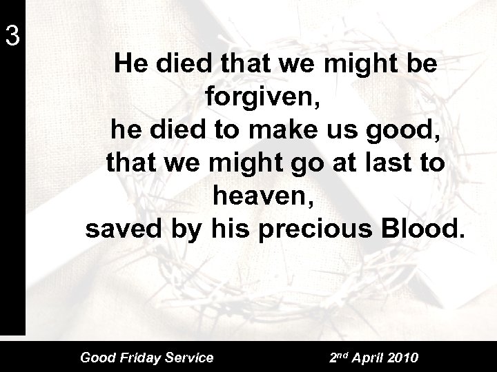 3 He died that we might be forgiven, he died to make us good,