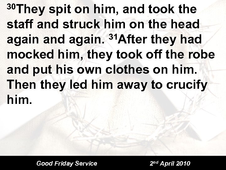 30 They spit on him, and took the staff and struck him on the