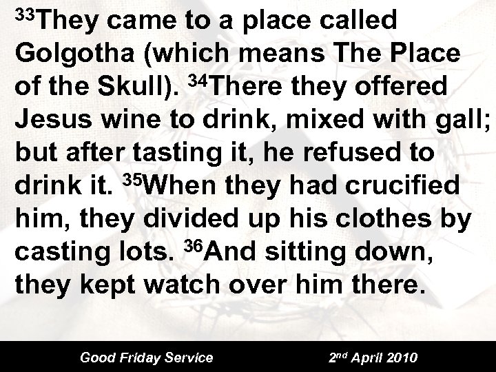 33 They came to a place called Golgotha (which means The Place of the