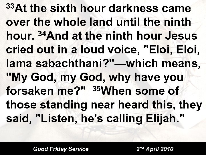 33 At the sixth hour darkness came over the whole land until the ninth