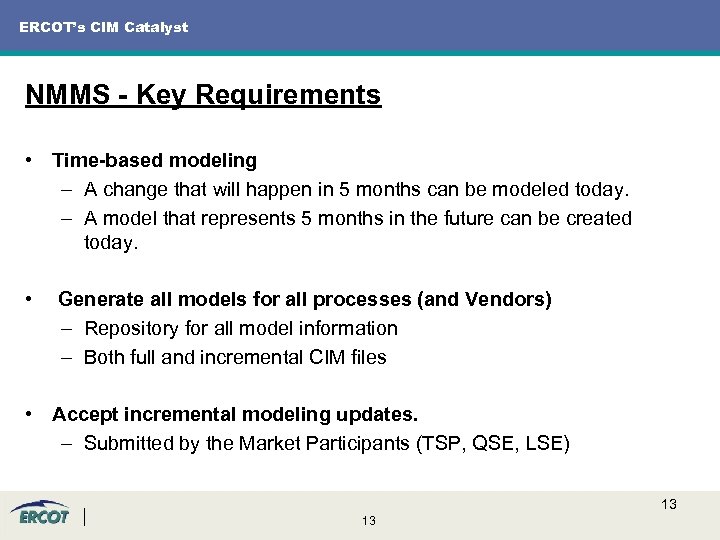 ERCOT’s CIM Catalyst NMMS - Key Requirements • Time-based modeling – A change that