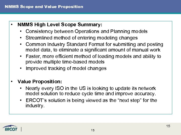 NMMS Scope and Value Proposition • NMMS High Level Scope Summary: • Consistency between
