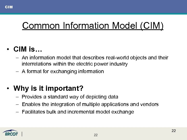 CIM Common Information Model (CIM) • CIM is… – An information model that describes