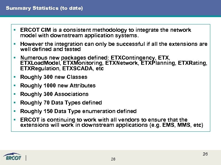 Summary Statistics (to date) § ERCOT CIM is a consistent methodology to integrate the